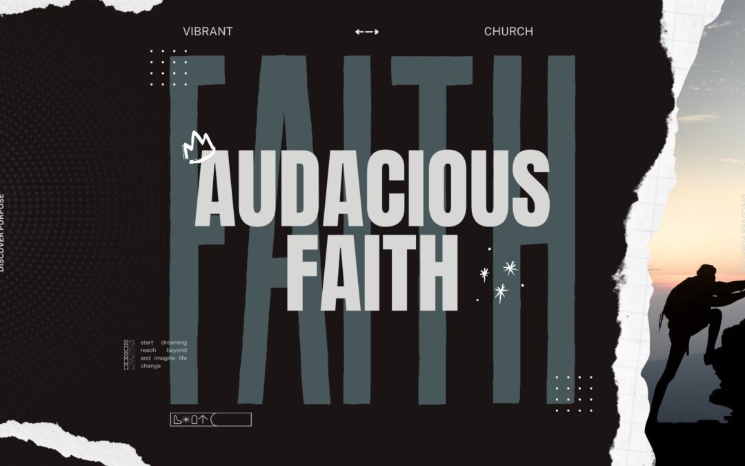 Series Title 0001- Audacious Faith